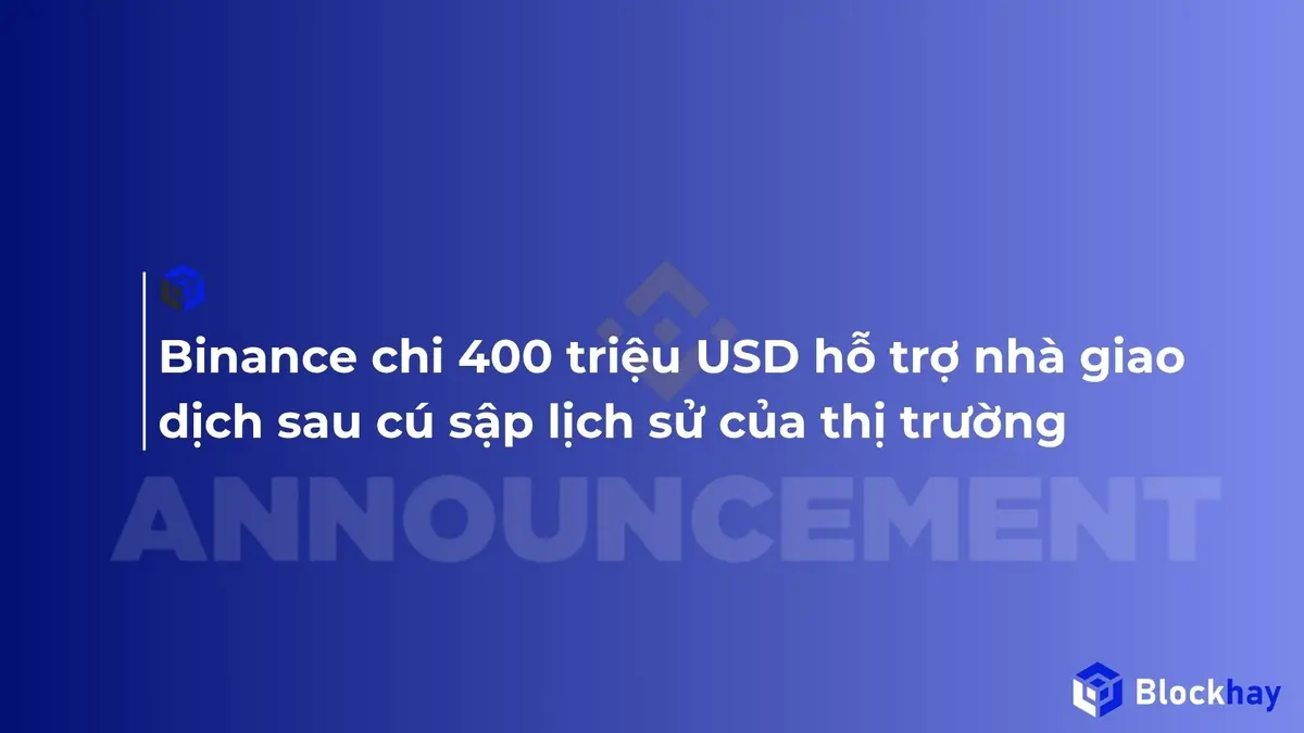 Binance chi 400 triệu USD hỗ trợ nhà giao dịch sau cú sập lịch sử của thị trường