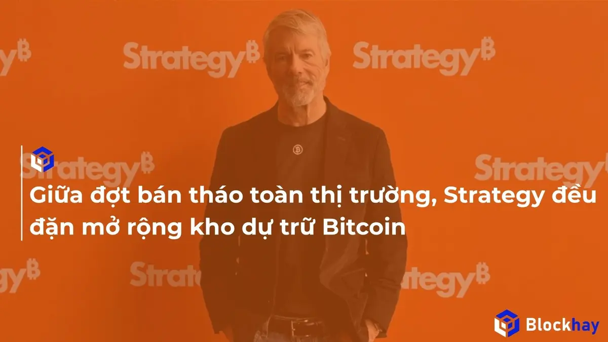 Giữa đợt bán tháo toàn thị trường, Strategy đều đặn mở rộng kho dự trữ Bitcoin