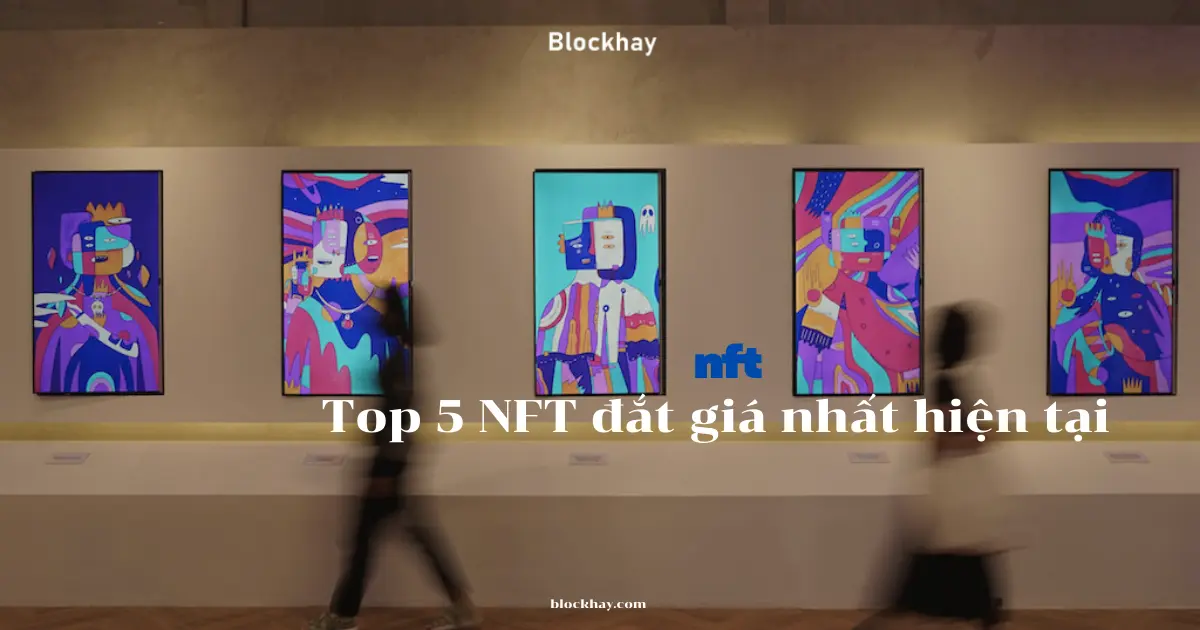 Top-5-du-an-NFT-dat-do-nhat-the-gioi-hien-tai-Blockhay