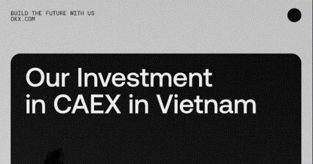 OKX rót vốn vào sàn CAEX của VPBank thúc đẩy thị trường tài sản số Việt Nam Blockhay