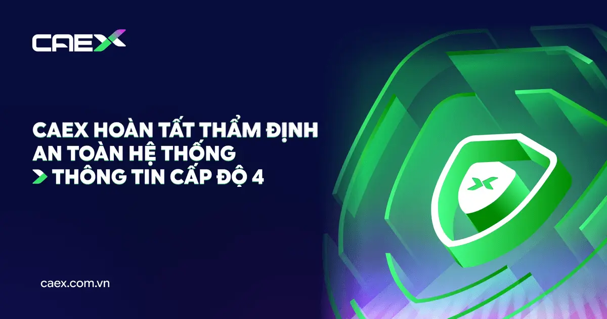 CAEX hoàn tất thẩm định An toàn hệ thống thông tin cấp độ 4